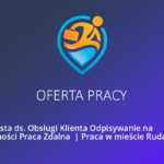 Praca Bytom – Specjalista ds. Obsługi Klienta Odpisywanie na wiadomości Praca Zdalna