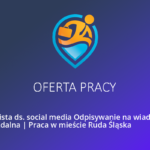 Praca na stanowisku: Specjalista ds. social media Odpisywanie na wiadomości Praca Zdalna (Bytom)